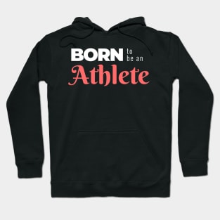 BORN to be an Athlete (DARK BG) | Minimal Text Aesthetic Streetwear Unisex Design for Fitness/Athletes | Shirt, Hoodie, Coffee Mug, Mug, Apparel, Sticker, Gift, Pins, Totes, Magnets, Pillows Hoodie